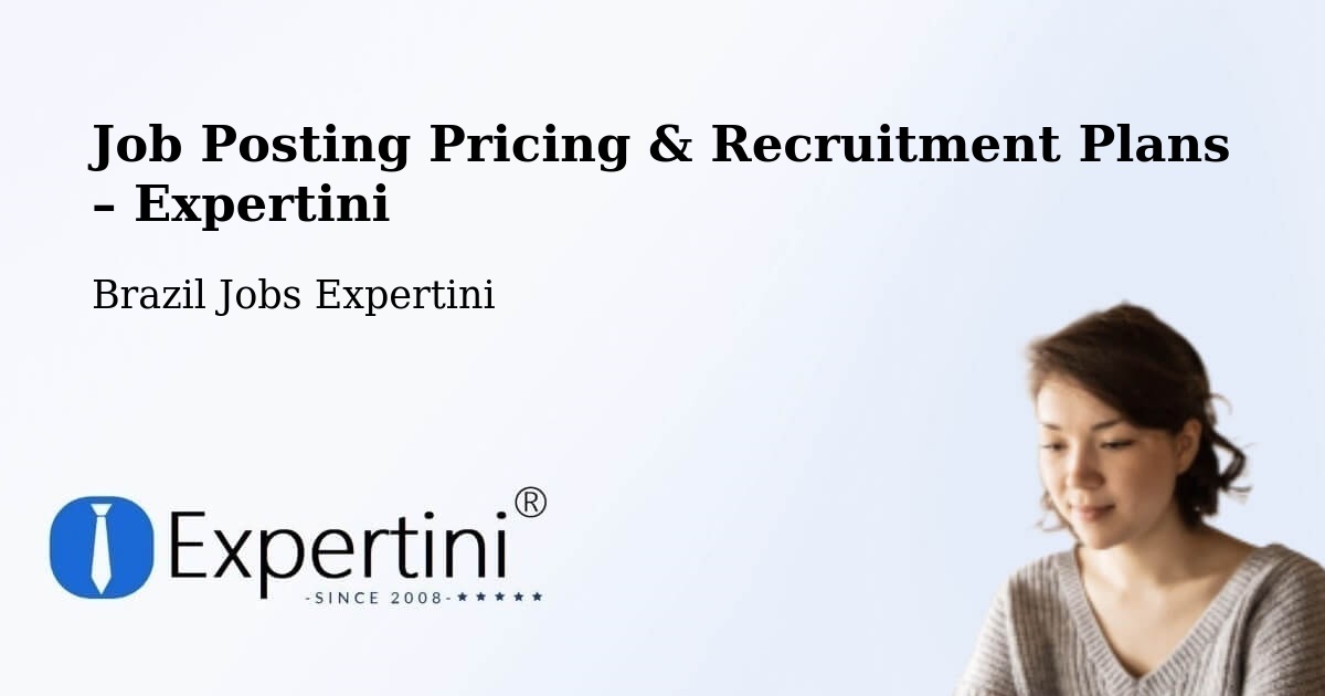 Job Posting Pricing & Recruitment Plans – Silvanópolis - Silvanópolis, Brazil Jobs Expertini